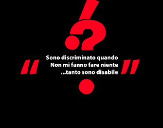 immagine con testo "sono discriminato quando non mi fanno fare niente... tanto sono disabile"